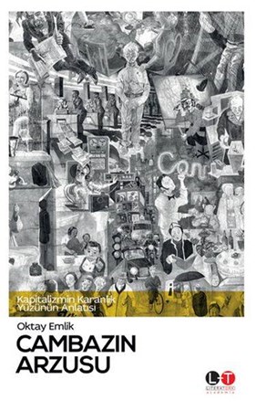 Cambazın Arzusu Kapitalizmin Karanlık Yüzünün Anlatısı