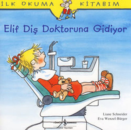 İlk Okuma Kitabım - Elif Diş Doktoruna Gidiyor