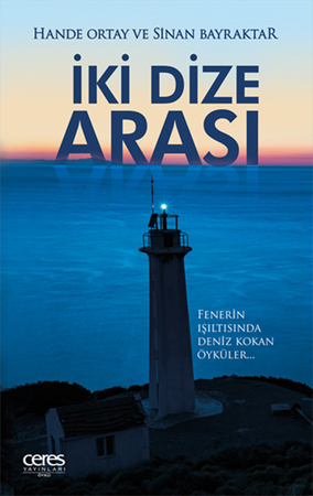 İki Dize Arası - Fenerin Işıltısında Deniz Kokan Öyküler