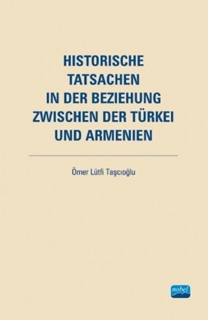 Historische Tatsachen In Der Beziehung Zwischen Der Türkei Und Armenien