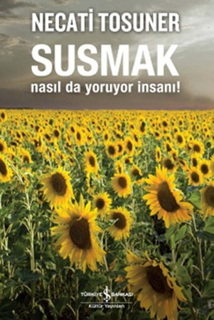Susmak Nasıl da Yoruyor İnsanı!