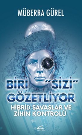 Biri Sizi Gözetliyor - Hibrid Savaşlar ve Zihin Kontrolü