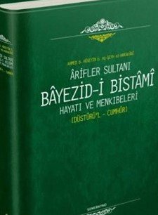 Arifler Sultanı Bayezidi Bistami | Hayatı ve Menkıbeleri - Düsturül Cumhur