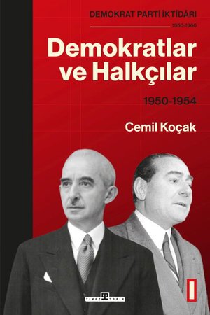 Demokrat Parti İktidarı (1950-1960): Demokratlar ve Halkçılar (1950-1954) Cilt 1