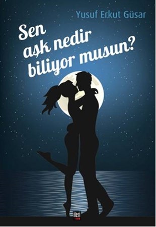 Sen Aşk Nedir Biliyor Musun