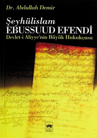 Şeyhülislam Ebussuud Efendi Devlet I Aliyyenin Büyük Hukukçusu