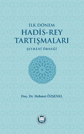 İlk Dönem Hadis Rey Tartışmaları Şeybani Örneği