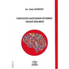 Psikiyatri Hastasının İstemsiz Tedavi Edilmesi