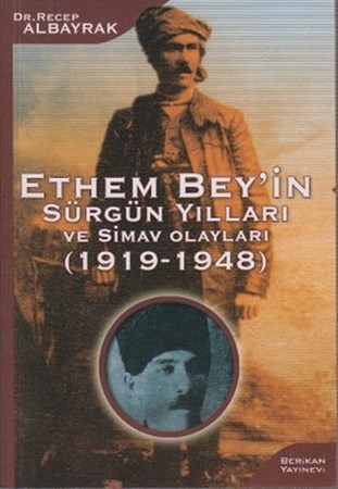 Ethem Bey'in Sürgün Yılları Ve Simav Olayları 1919 1948