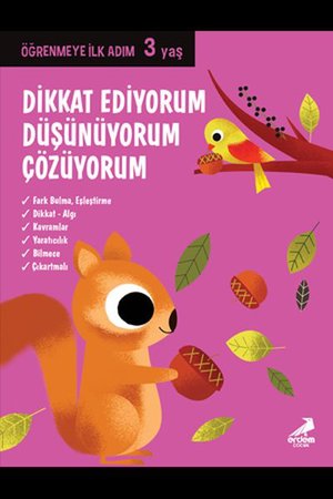 Dikkat Ediyorum, Düşünüyorum, Çözüyorum - Öğrenmeye İlk Adım (3 Yaş)