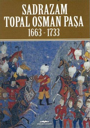 Sadrazam Topal Osman Paşa 1663 1733