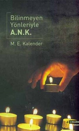 Bilinmeyen Yönleriyle A. N. K.