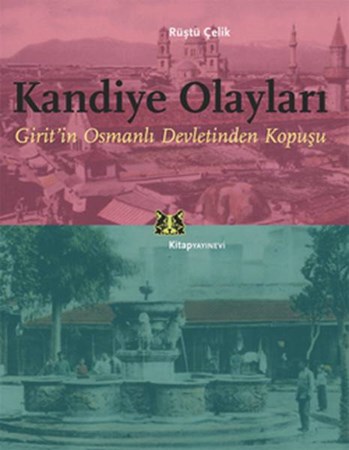 Kandiye Olayları Girit'in Osmanlı Devletinden Kopuşu