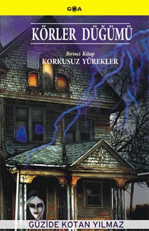 Körler Düğümü 1. Kitap Korkusuz Yürekler