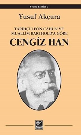 Tarihçi Leon Cahun ve Muallim Barthold'a Göre - Cengiz Han