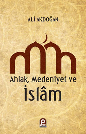 Ahlak - Medeniyet ve İslam