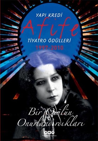 Bir Ödülün Onurlandırdıkları Afife Tiyatro Ödülleri 1997 2010