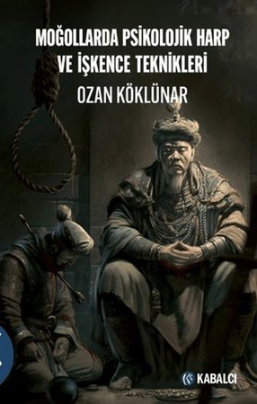 Moğollarda Psikolojik Harp ve İşkence Teknikleri