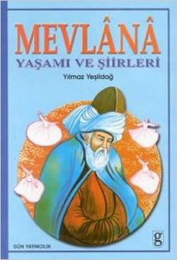 Mevlana Yaşamı Ve Şiirleri