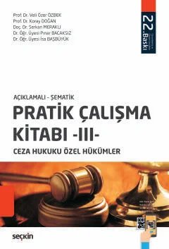 Açıklamalı – ŞematikPratik Çalışma Kitabı – III – Ceza Hukuku Özel Hükümler