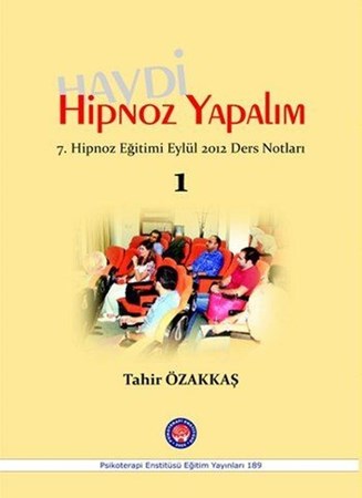 Haydi Hipnoz Yapalım / 7. Hipnoz Eğitimi Eylül 2012 Ders Notları / 1