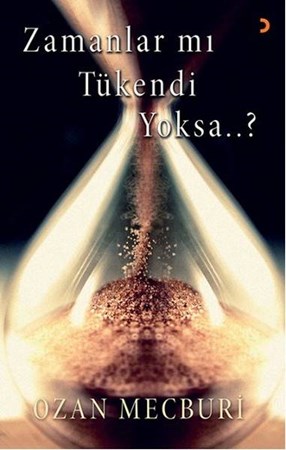 Zamanlar Mı Tükendi Yoksa...