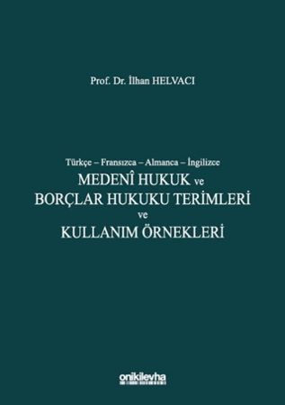 Medeni Hukuk ve Borçlar Hukuku Terimleri ve Kullanım Örnekleri Türkçe-Fransızca-Almanca-İngilizce