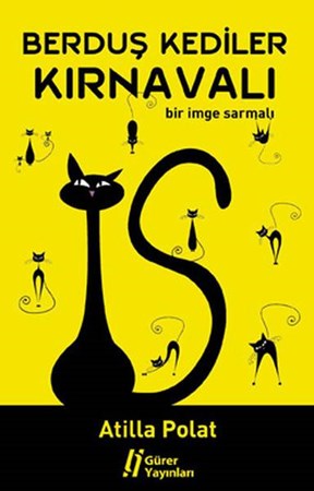 Berduş Kediler Kırnavalı Bir İmge Sarmalı