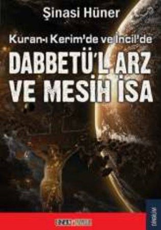 Kuran'da Ve İncil'de Dabbetü'l Arz Ve Mesih İsa