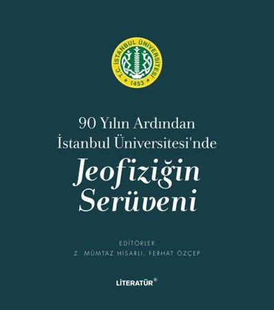 90 Yılın Ardından İstanbul Üniversitesi'nde Jeofiziğin Serüveni