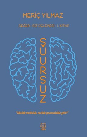 Şuursuz - Değersiz Üçlemesi 1. Kitap