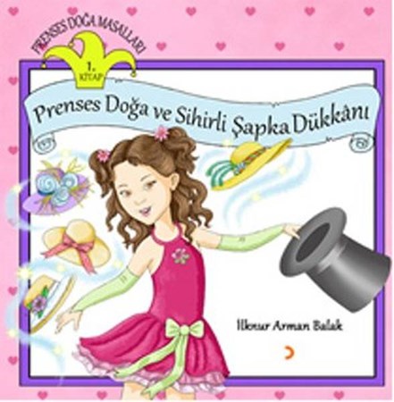 Prenses Doğa Ve Sihirli Şapka Dükkanı Prenses Doğa Masalları 1.kitap