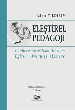 Eleştirel Pedagoji - Paulo Freire Ve Ivan Illich'in Eğitim Anlayışı Üzerine