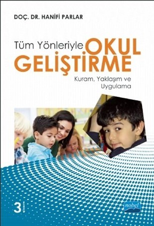 Tüm Yönleriyle Okul Geliştirme: Kuram, Yaklaşım Ve Uygulama
