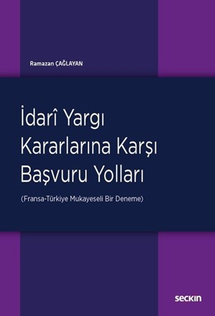 İdari Yargı Kararlarına Karşıbaşvuru Yolları (Fransa–Türkiye: Mukayeseli Bir Deneme)