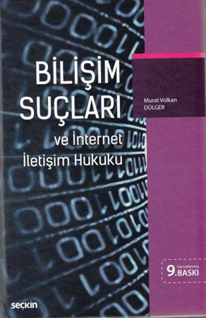 Bilişim Suçları ve İnternet İletişim Hukuku