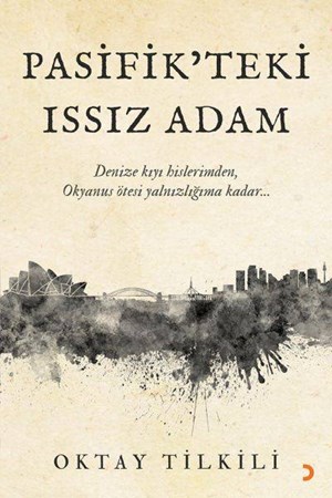 Pasifikteki Issız Adam Denize Kıyı Hislerimden, Okyanus Ötesi Yalnızlığıma Kadar...