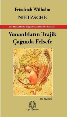 Yunanlıların Trajik Çağında Felsefe - Bir Polemik
