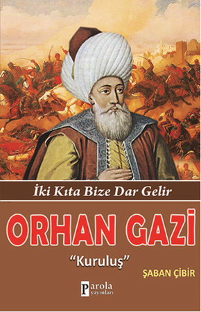 Orhan Gazi  İki Kıta Bize Dar Gelir - Kuruluş