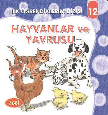 İlk Öğrendiklerim Dizisi 12 Hayvanlar Ve Yavrusu