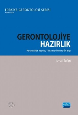 Gerontolojiye Hazirlik – Perspektifler, Teoriler, Yöntemler Üzerine Ön Bilgi