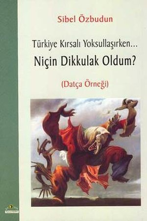 Türkiye Kırsalı Yoksullaşırken Niçin Dik Kulak Oldum (Datça Örneği)