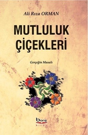 Mutluluk Çiçekleri Gerçeğin Masalı