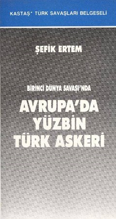 Birinci Dünya Savaşında Avrupada Yüzbin Türk Askeri
