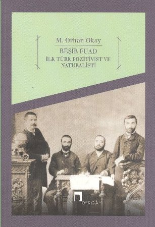 Beşir Fuad : İlk Türk Pozitivist ve Natüralisti
