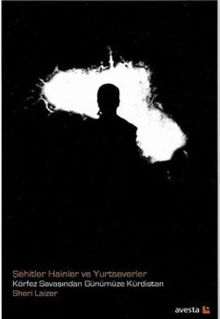 Şehitler Hainler Ve Yurtseverler Körfez Savaşından Günümüze Kürdistan