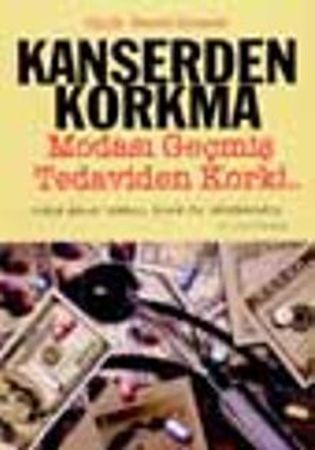 Kanserden Korkma Modası Geçmiş Tedaviden Kork 