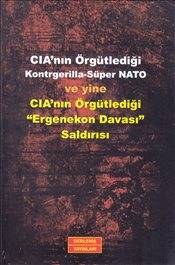 Cia'nın Örgütlediği Kontrgerilla Süper Nato Ve Yine Cia'nın Örgütlediği Ergenekon Davası Saldırısı