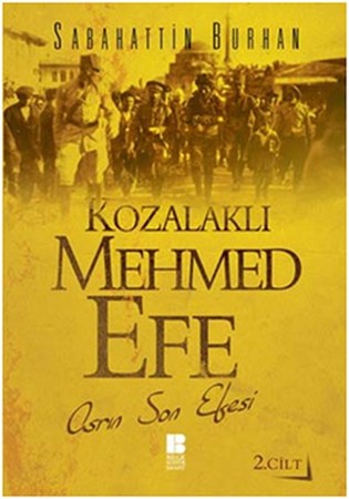Kozalaklı Mehmed Efe 2.cilt Asrın Son Efesi