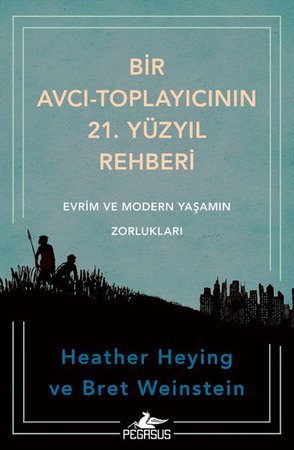 Bir Avcı-Toplayıcının 21. Yüzyıl Rehberi: Evrim Ve Modern Yaşamın Zorlukları